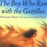 The Boy Who Ran with the Gazelles by Marianna Mayer