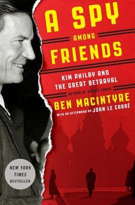 A Spy Among Friends by Ben MacIntyre