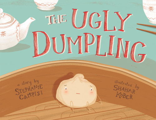 The Ugly Dumpling, a story by Stephanie Campisi illustrated by Shahar Kober
